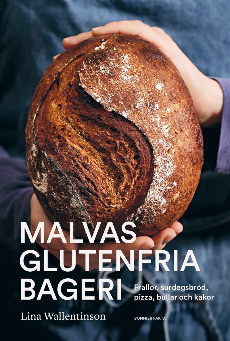 Malvas glutenfria bageri : frallor, surdegsbröd, pizza, bullar och kakor