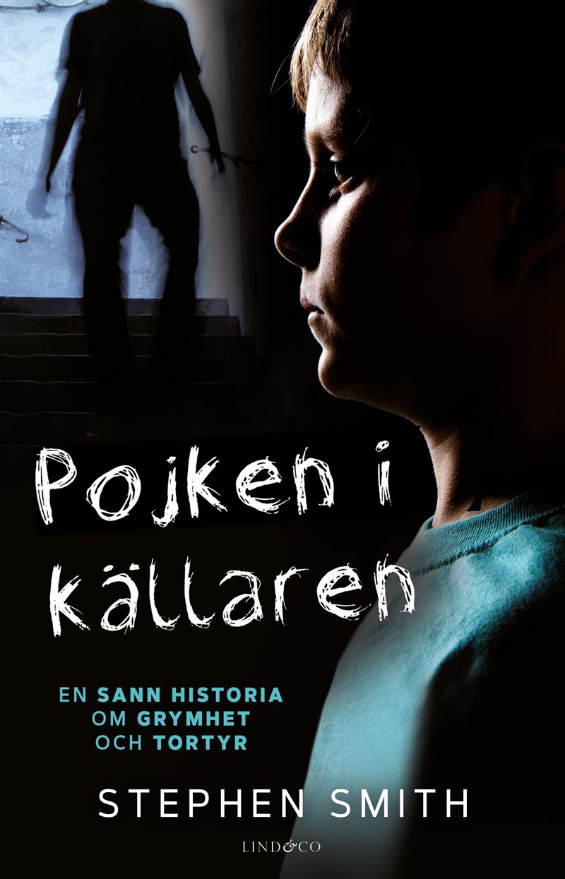 Pojken i källaren : en sann historia om grymhet och tortyr