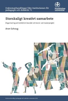 Storskaligt kreativt samarbete : organisering och kollektivt lärande i ett konst- och teaterprojekt