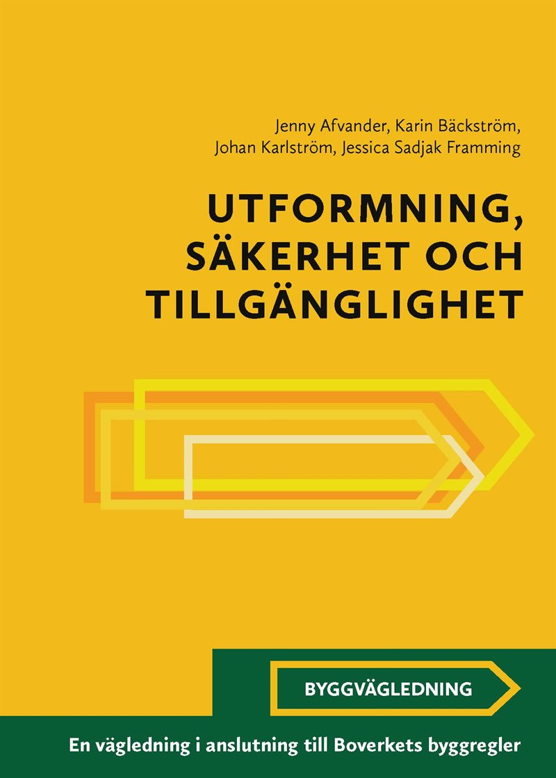 Utformning, säkerhet och tillgänglighet : en vägledning i anslutning till Boverkets byggregler