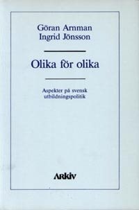 Olika för olika : aspekter på svensk utbildningspolitik