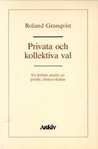 Privata och kollektiva val : en kritisk analys av public choice-skolan