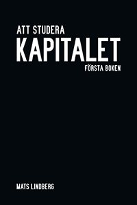 Att studera Kapitalet : första boken. Kommentar och studiehandledning