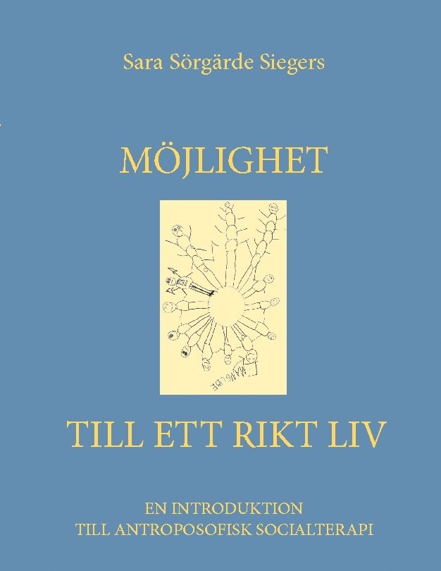 Möjlighet till ett rikt liv : en introduktion till antroposofisk socialterapi