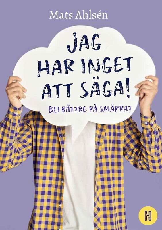 Jag har inget att säga! : bli bättre på småprat