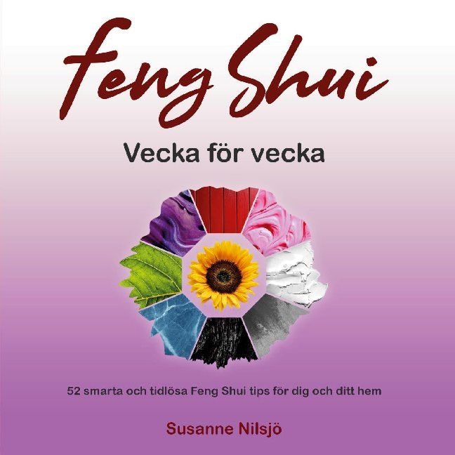 Feng Shui vecka för vecka : 52 smarta och tidlösa Feng Shui tips för dig och ditt hem