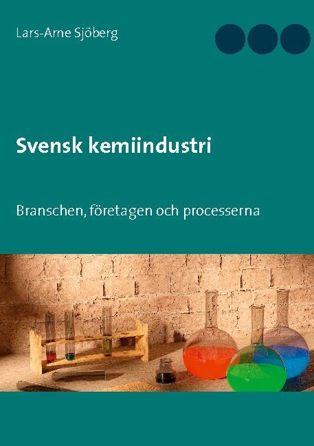 Svensk kemiindustri : branschen, företagen och processerna