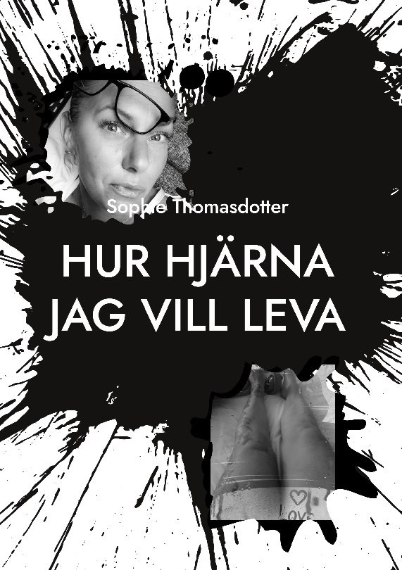 Hur hjärna jag vill leva : hur min överlevnad blir din livsglädje