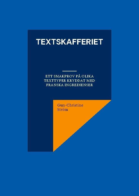 Textskafferiet : ett smakprov på olika texttyper kryddat med franska ingredienser