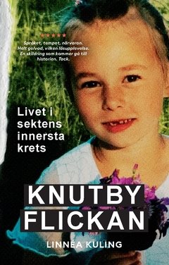 Knutbyflickan : livet i sektens innersta krets