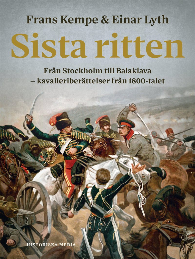 Sista ritten : Från Stockholm till Balaklava – kavalleriberättelser från 1800-talet
