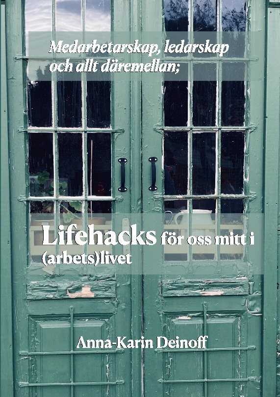 Medarbetarskap, ledarskap och allt däremellan : lifehacks för oss mitt i (arbets)livet