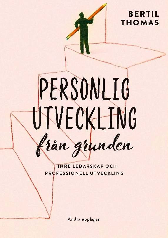 Personlig utveckling från grunden : inre ledarskap och professionell utveckling