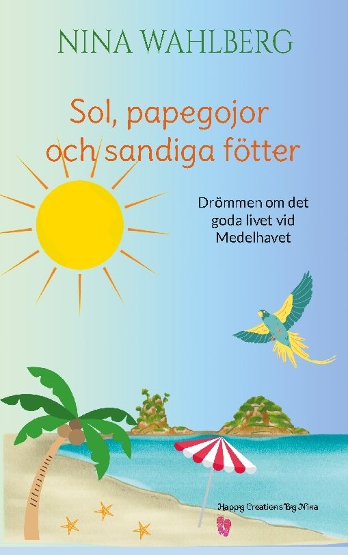 Sol, papegojor och sandiga fötter : drömmen om det goda livet vid Medelhavet