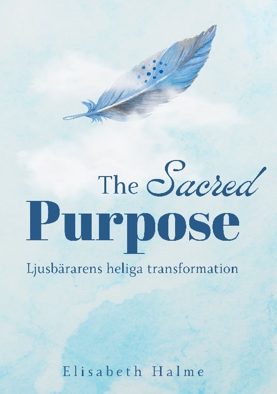 The sacred purpose : ljusbärarens heliga transformation