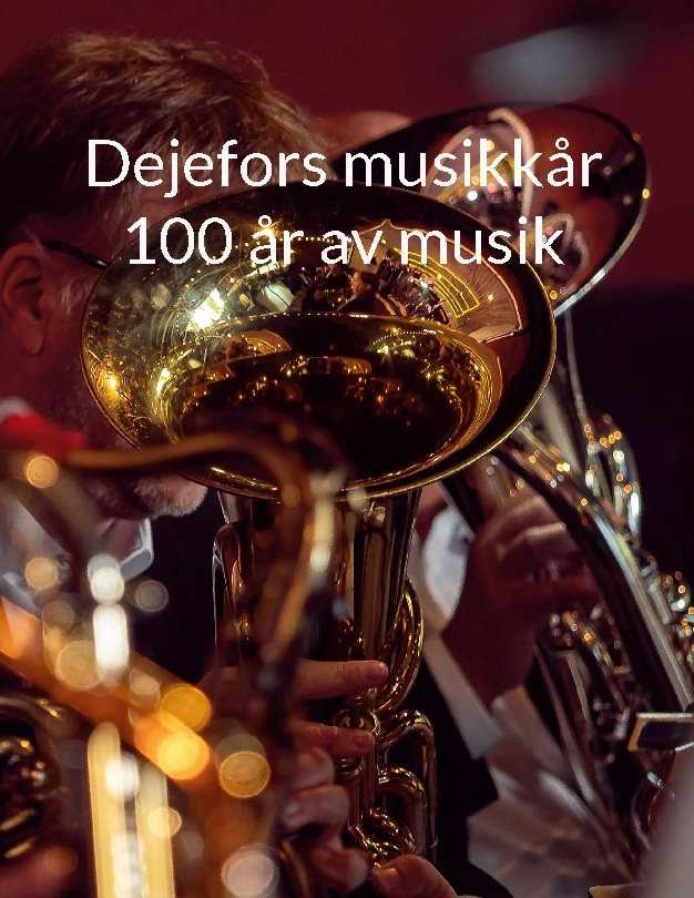 Dejefors musikkår : 100 år av musik