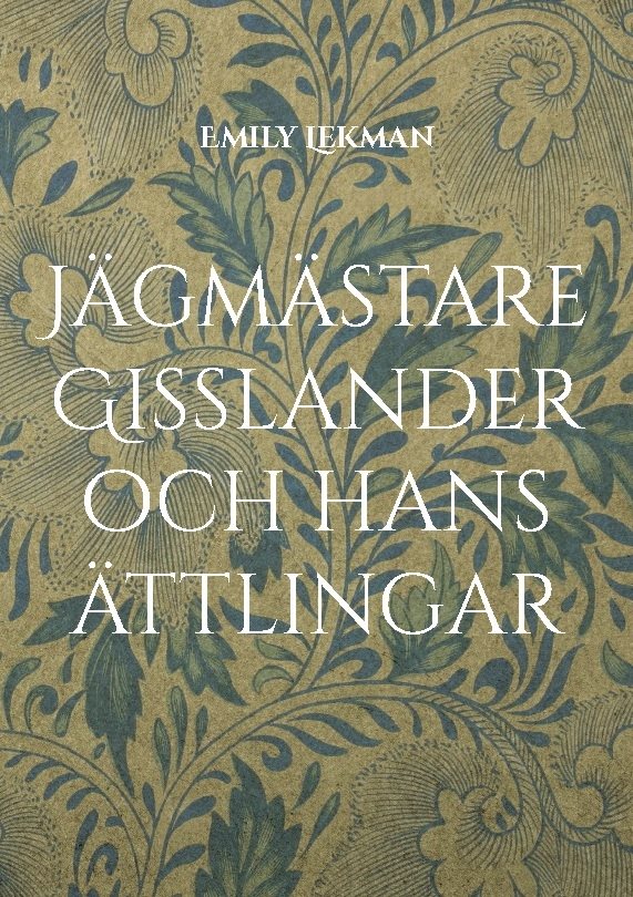 Jägmästare Gisslander och hans ättlingar