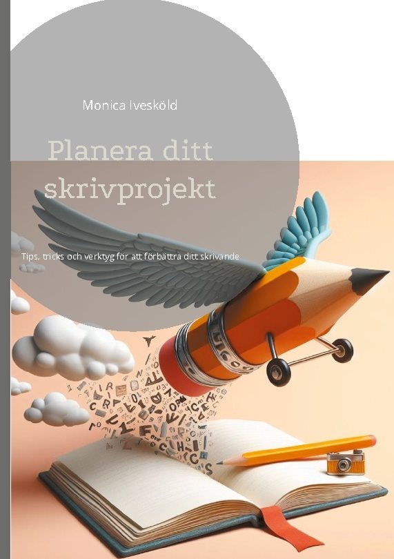 Planera ditt skrivprojekt : tips, tricks och verktyg för att förbättra ditt skrivande