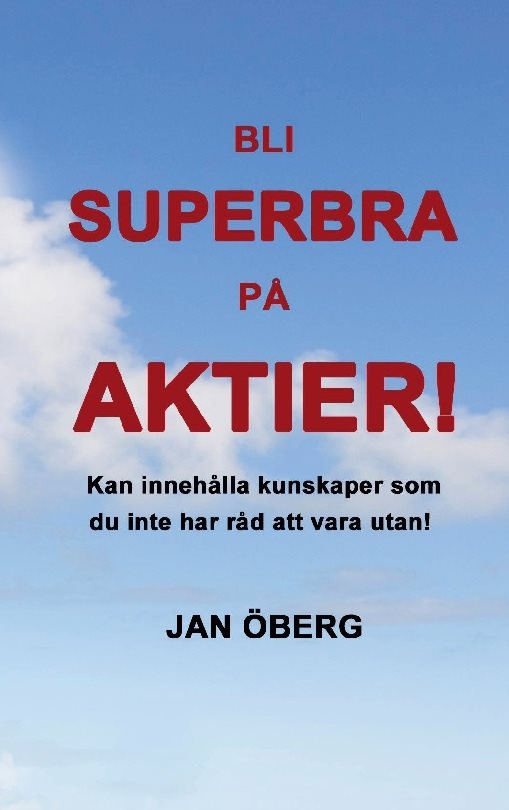 Bli superbra på aktier : innehåller kunskaper du inte har råd att vara utan