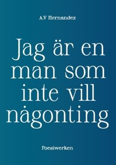 Jag är en man som inte vill någonting