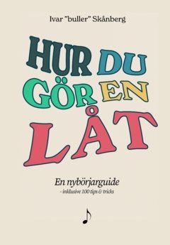 Hur du gör en låt : en nybörjarguide