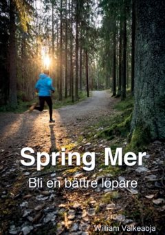 Spring mer : bli en bättre löpare