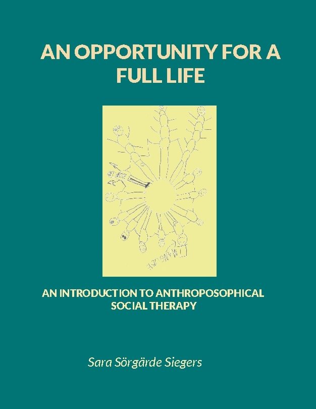 An opportunity for a full life : an introduction to anthroposophical social therapy