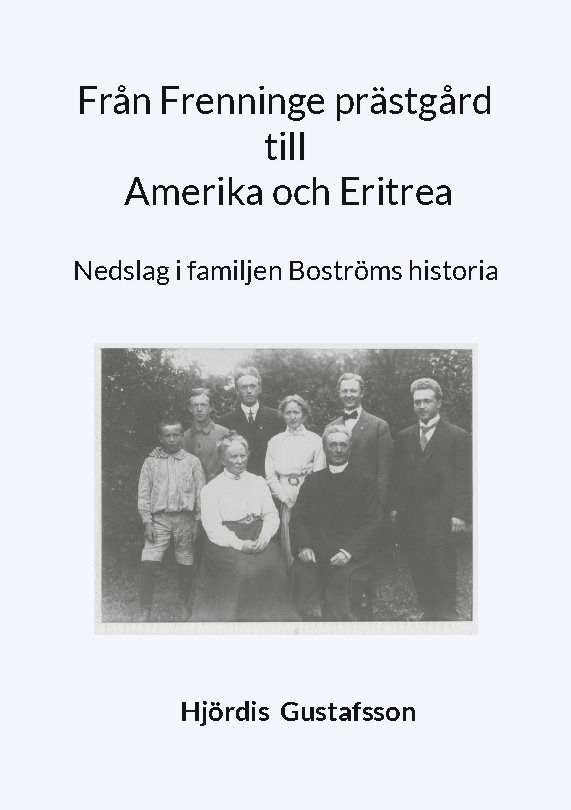 Från Frenninge prästgård till Amerika och Eritrea : Nedslag i familjen Bost