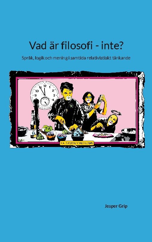 Vad är filosofi - inte? : språk, logik och mening i samtida relativistiskt