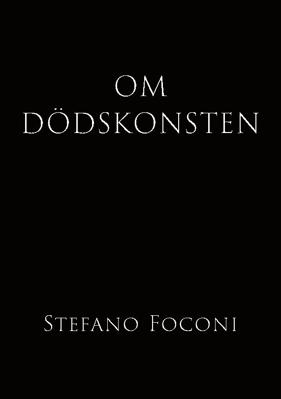 Om dödskonsten : essä om livets slut och vad vissheten därom gör med oss medan vi ännu lever