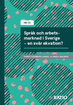 Språk och arbetsmarknad i Sverige – en svår ekvation?