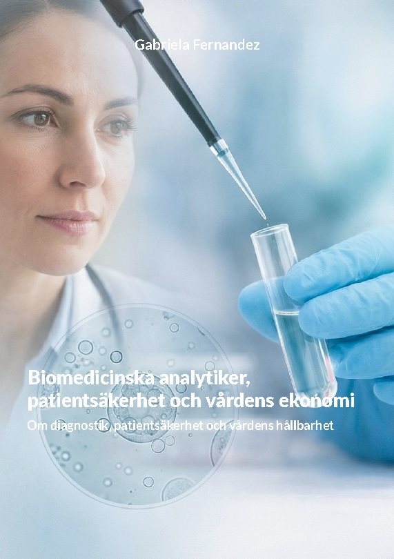 Biomedicinska analytiker, patientsäkerhet och vårdens ekonomi : Om diagnost