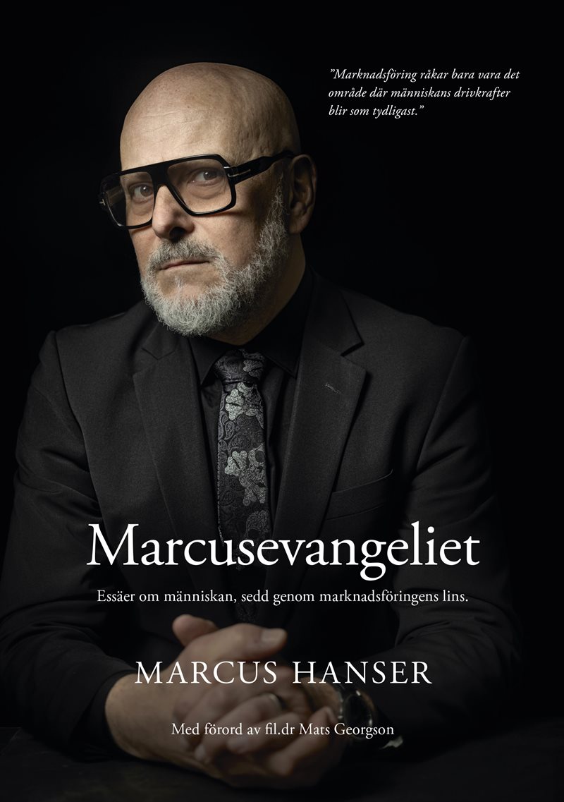 Marcusevangeliet : essäer om människan, sedd genom marknadsföringens lins