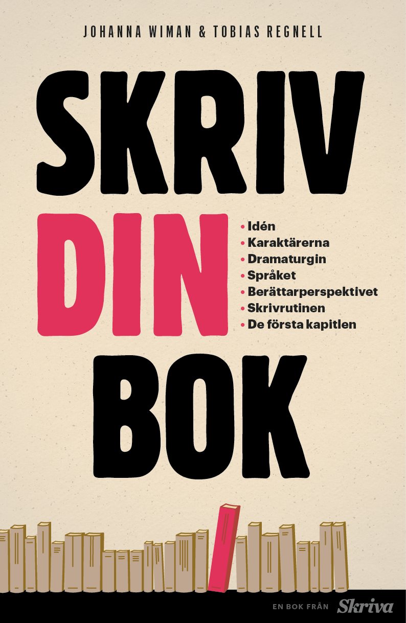 Skriv din bok : idén. karaktärerna. dramaturgin. språket. berättarperspekti