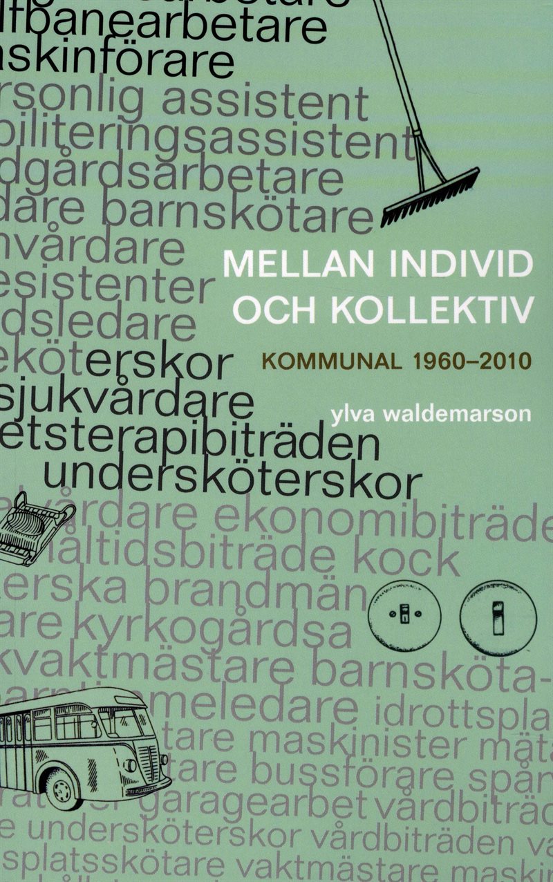 Mellan individ och kollektiv : kommunal 1960-2010