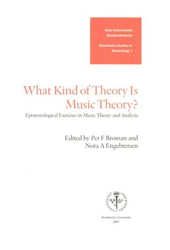 What kind of theory is music theory? : Epistemological exercises in music theory and analysis