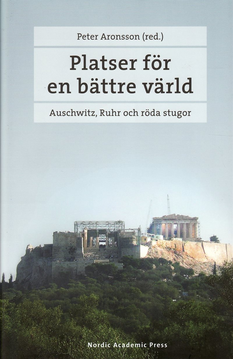 Platser för en bättre värld : Auschwitz, Ruhr och röda stugor