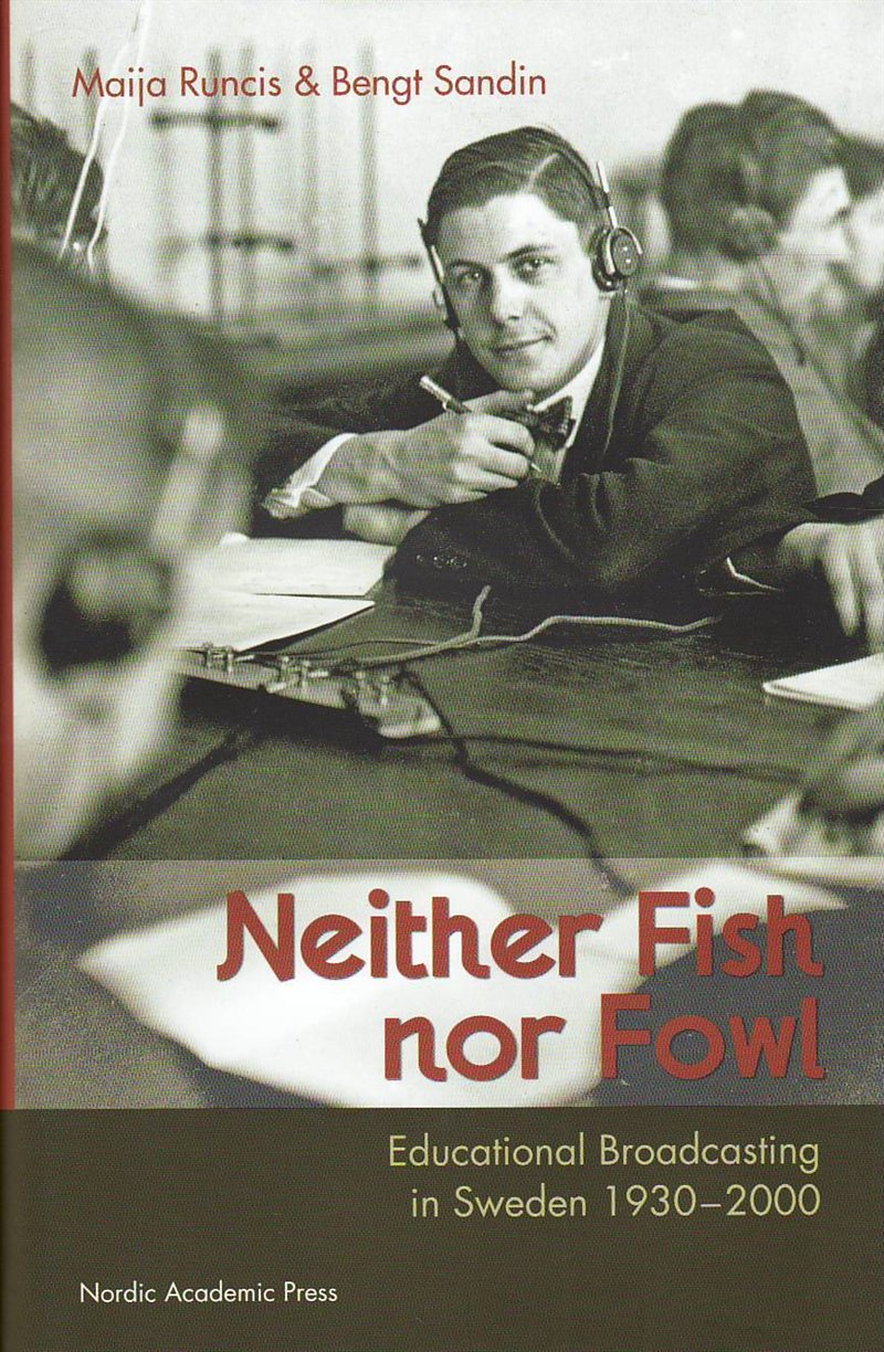 Neither fish nor fowl : educational broadcasting in Sweden 1930-2000