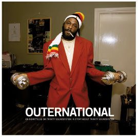 Outernational : a story about Trinity Sound System = en berättelse om Trinity Sound System