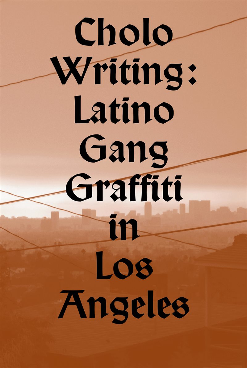 Cholo writing : latino gang graffiti in Los Angeles