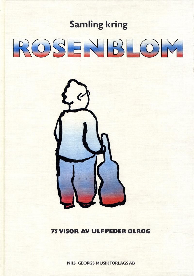 Samling kring Rosenblom : 75 visor av Ulf Peder Olrog