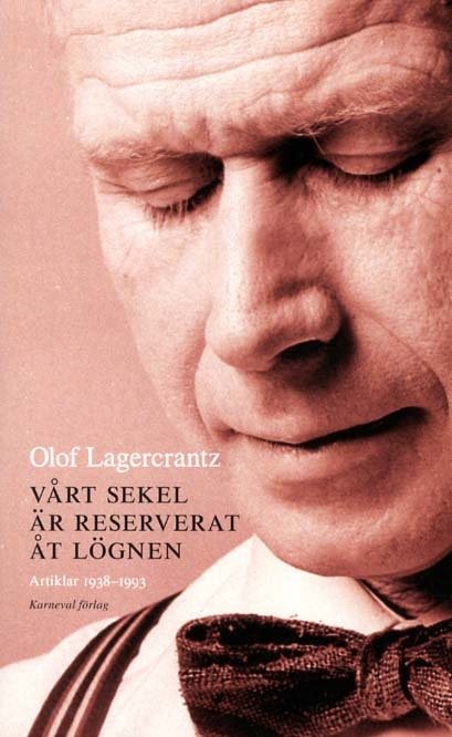 Vårt sekel är reserverat åt lögnen : artiklar 1938-1993 med några anslutande dagboksanteckningar