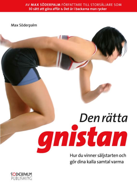 Den rätta gnistan : hur du vinner säljstarten och gör dina kalla samtal varma