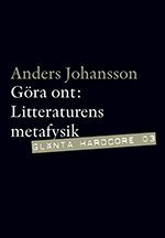 Göra ont : litterär metafysik