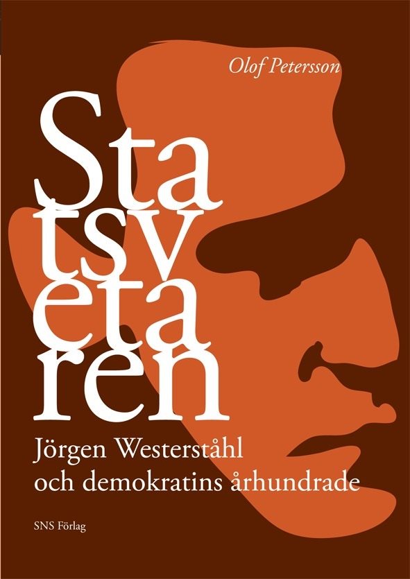 Statsvetaren : Jörgen Westerståhl och demokratins århundrade