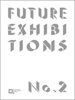 Future Exhibitions No. 2