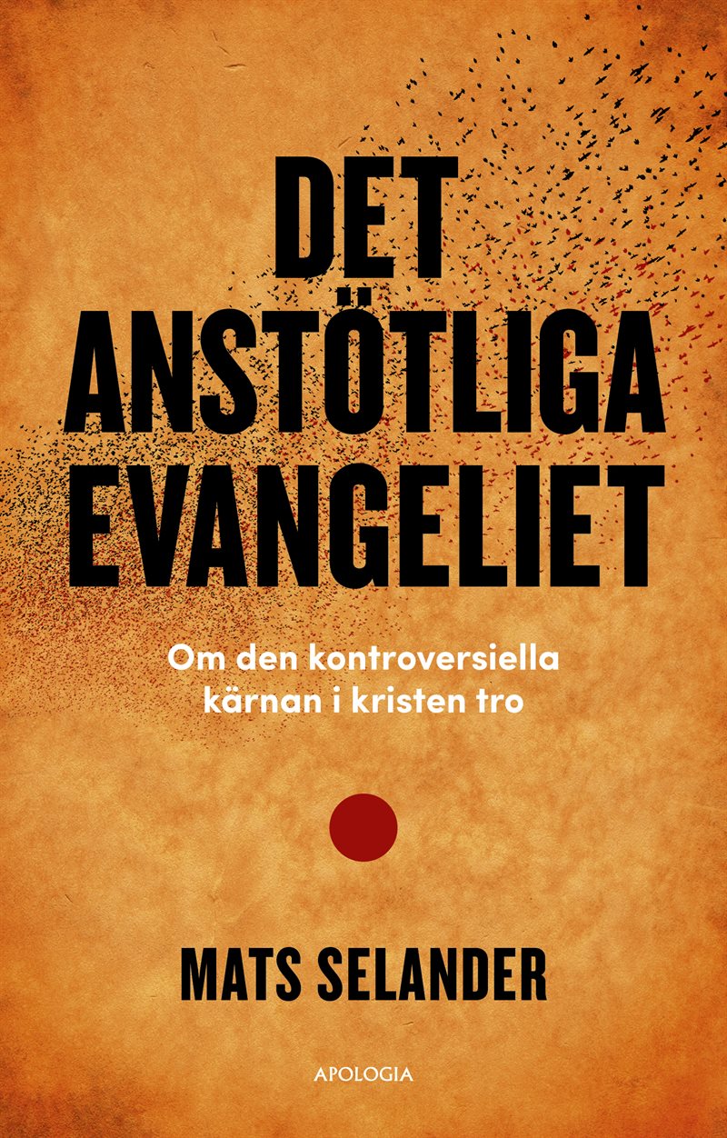 Det anstötliga evangeliet : om den kontroversiella kärnan i kristen tro