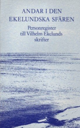 Andar i den ekelundska sfären : personregister till Vilhelm Ekelunds skrifter