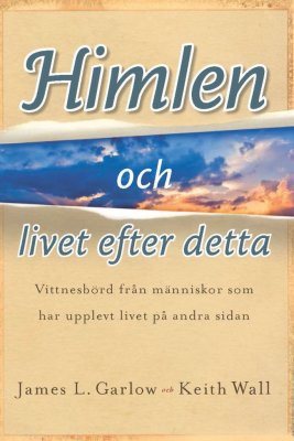 Himlen och livet efter detta : vittnesbörd från människor som har upplevt livet på den andra sidan