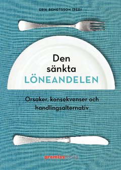 Den sänkta löneandelen : orsaker, konsekvenser och handlingsalternativ